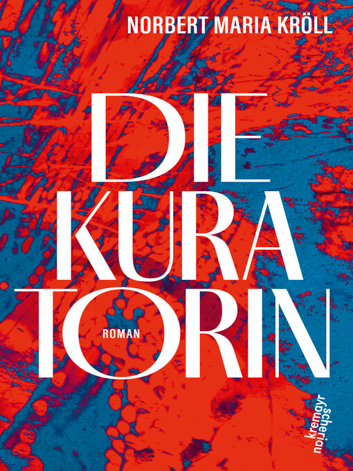 Titeldetails für Die Kuratorin nach Norbert Maria Kröll - Verfügbar